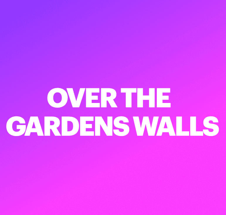 Over the Gardens Walls
